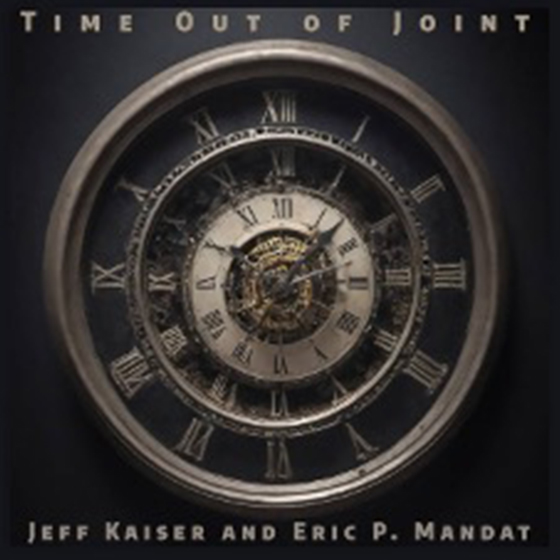 Time Out of Joint, Jeff Kaiser, trumpet/Eric P. Mandat, clarinet 