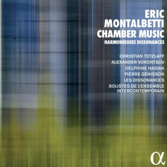 Eric Montalbetti: Chamber Music - Harmonieuses Dissonances